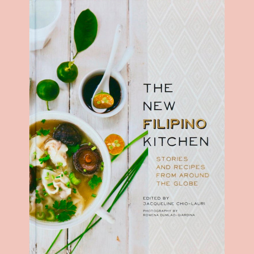 The New Filipino Kitchen: Stories and Recipes from around the Globe (Jacqueline Chio-Lauri)
