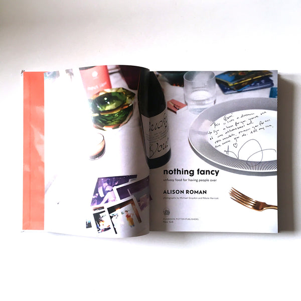 Nothing Fancy: The Art of Having People Over: The Cookbook (Alison Roman)