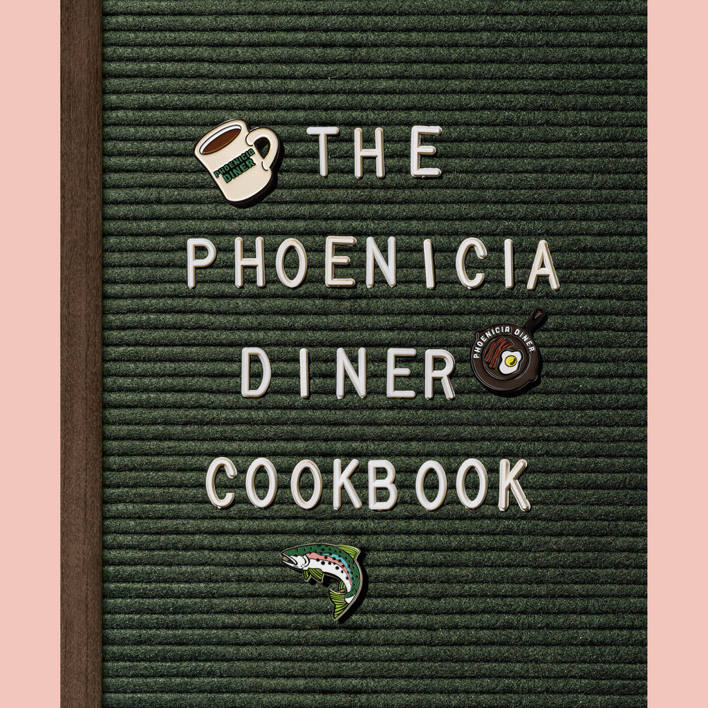 The Phoenicia Diner Cookbook: Dishes and Dispatches From the Catskill Mountains (Mike Cioffi, Chris Bradley, Sara B. Franklin)