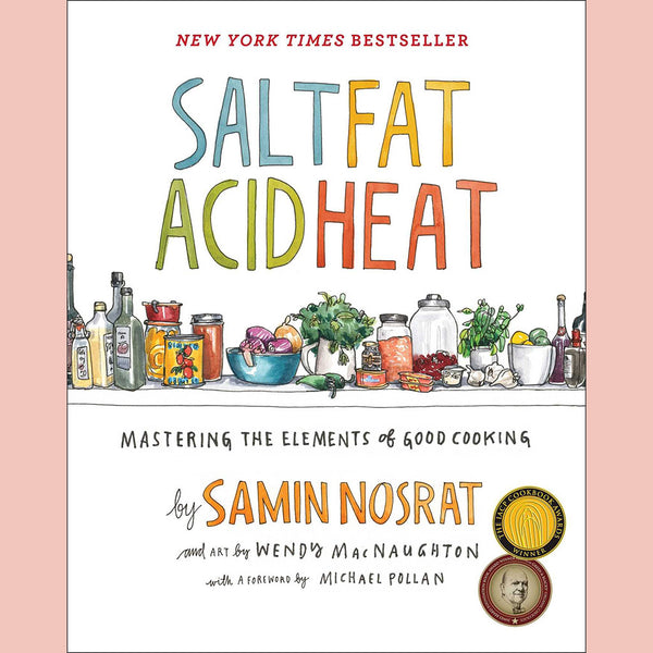 Salt, Fat, Acid, Heat: Mastering the Elements of Good Cooking (Samin Nosrat)