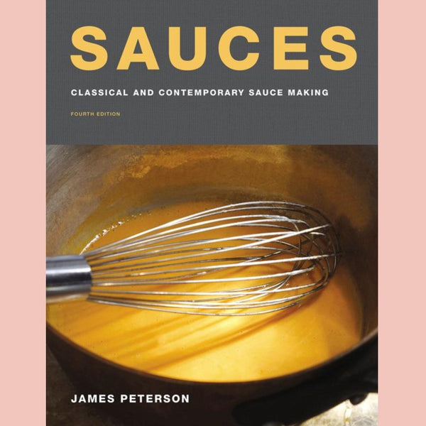 Sauces: Classical and Contemporary Sauce Making, Fourth Edition (James Peterson)