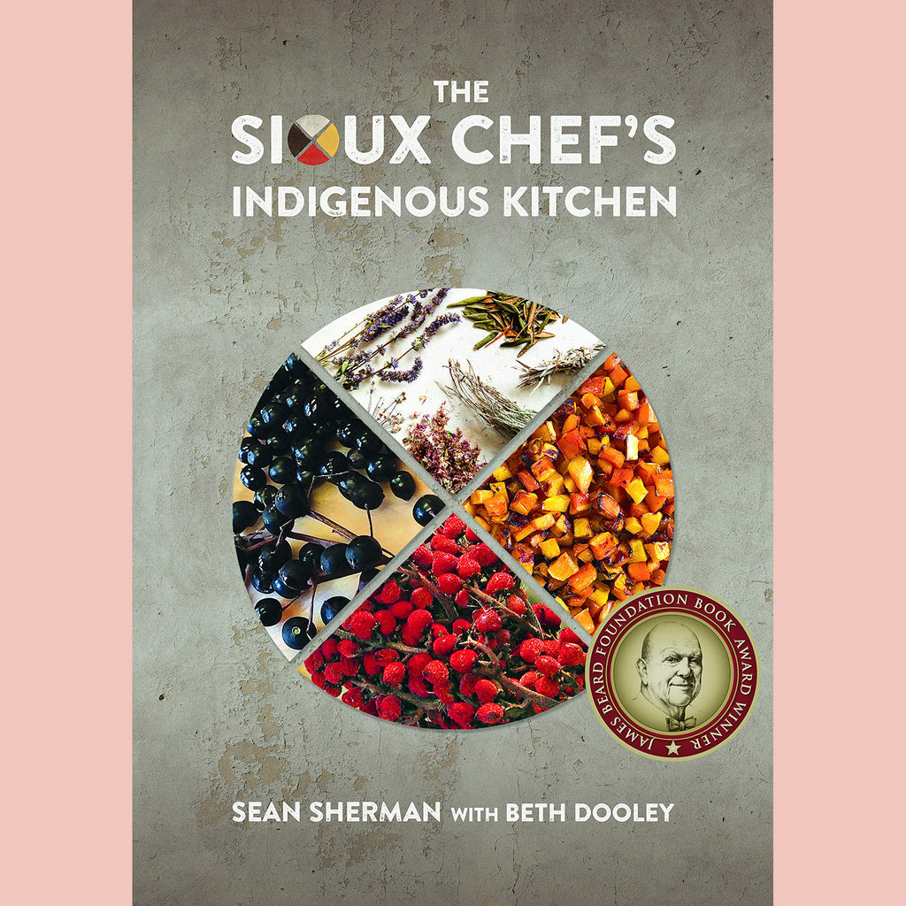 Signed Edition: The Sioux Chef's Indigenous Kitchen (Sean Sherman, Beth Dooley)