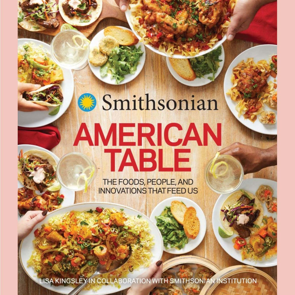 Smithsonian American Table : The Foods, People, and Innovations That Feed Us (Smithsonian Institution)