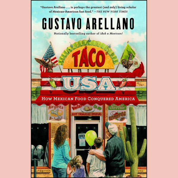Taco USA: How Mexican Food Conquered America (Gustavo Arellano)