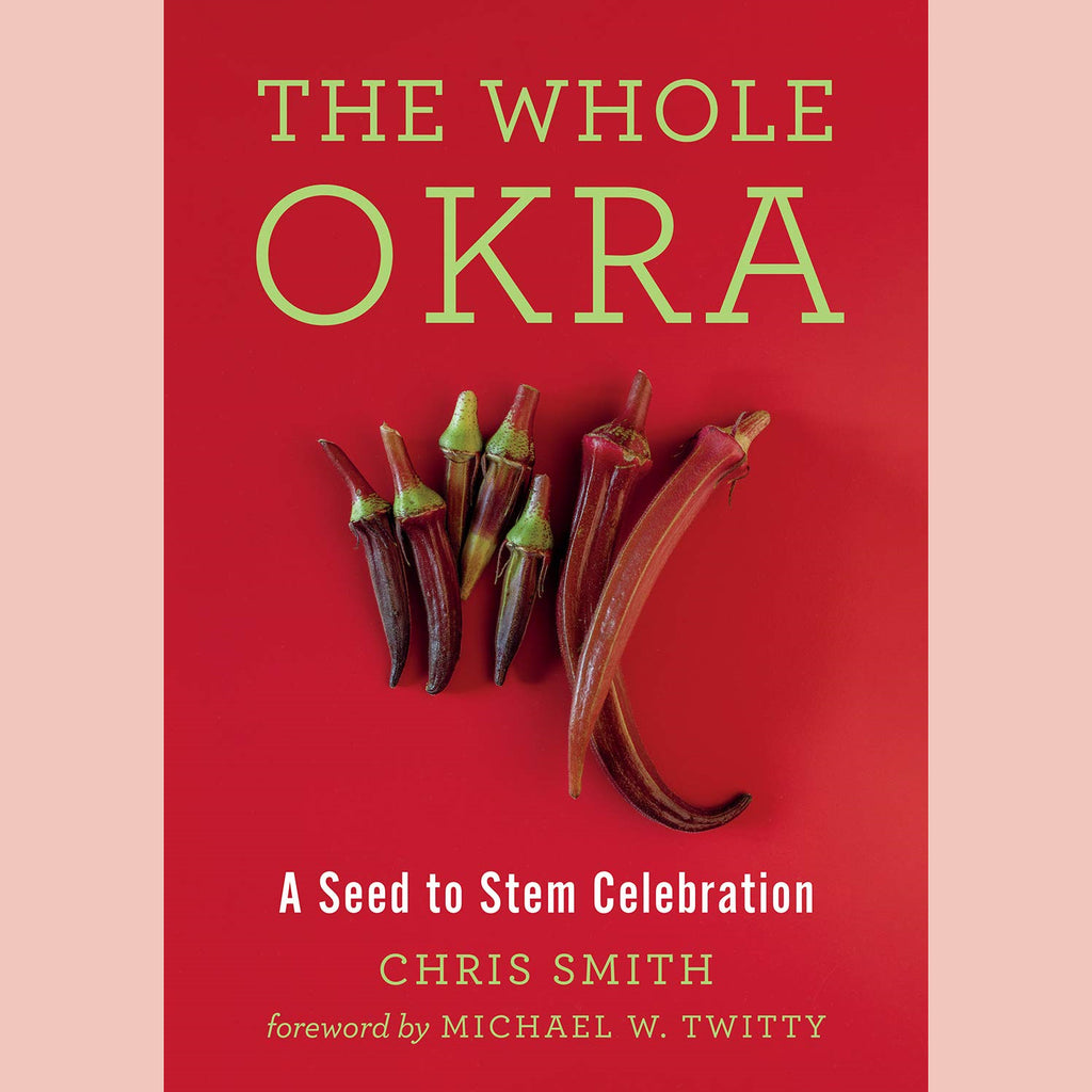 The Whole Okra: A Seed to Stem Celebration (Chris Smith