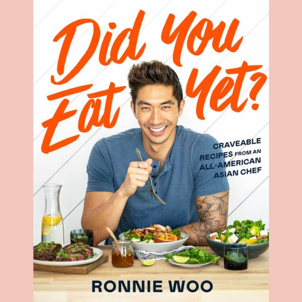 Did You Eat Yet?: Craveable Recipes from an All-American Asian Chef (Ronnie Woo)
