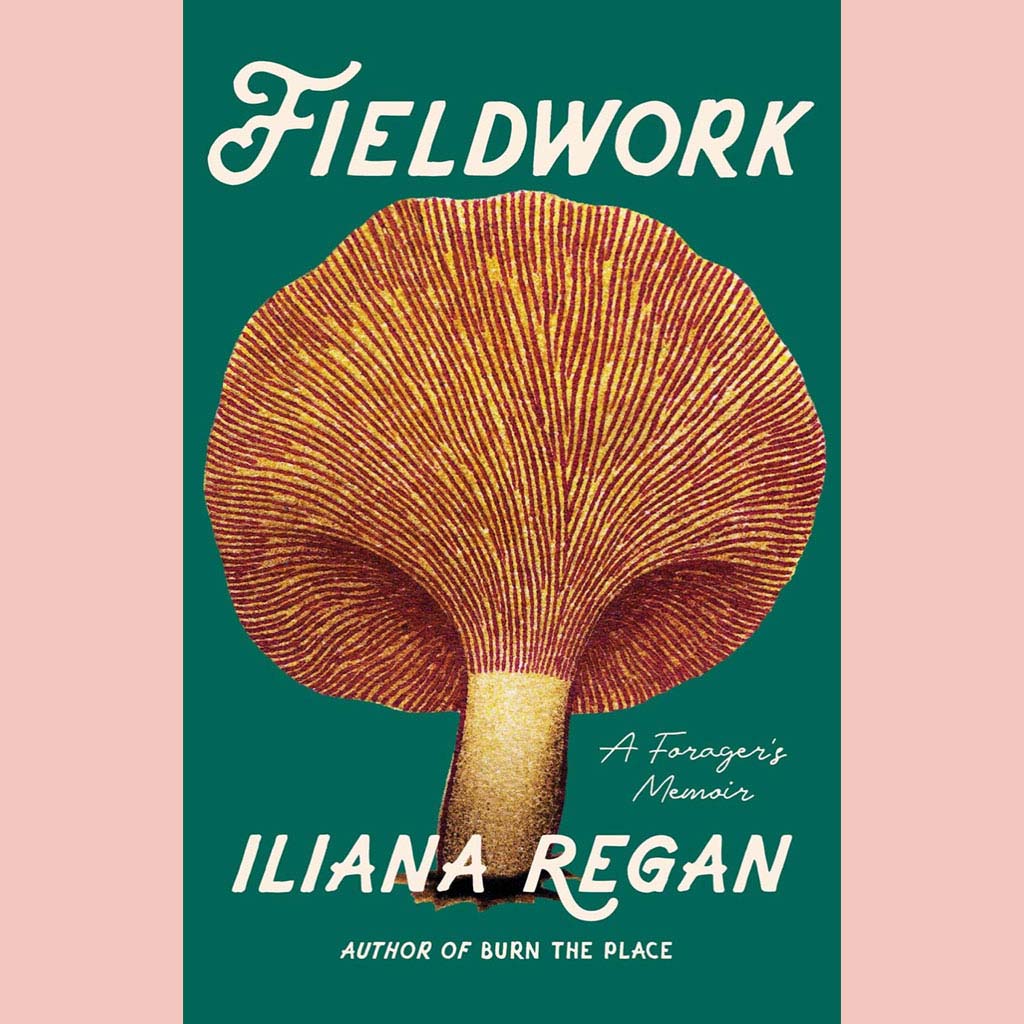 Fieldwork: A Forager’s Memoir (Iliana Regan) Paperback Edition