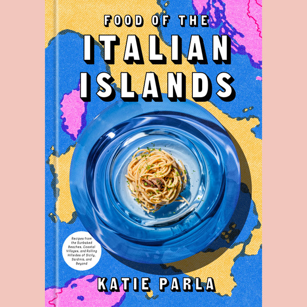 Signed Edition: Food of the Italian Islands: Recipes from the Sunbaked Beaches, Coastal Villages, and Rolling Hillsides of Sicily, Sardinia, and Beyond (Katie Parla)