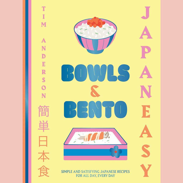 JapanEasy Bowls & Bento: Simple and Satisfying Japanese Recipes for All Day, Every Day  (Tim Anderson)