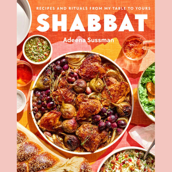 Signed Edition: Shabbat: Recipes and Rituals From My Table to Yours ( Adeena Sussman)