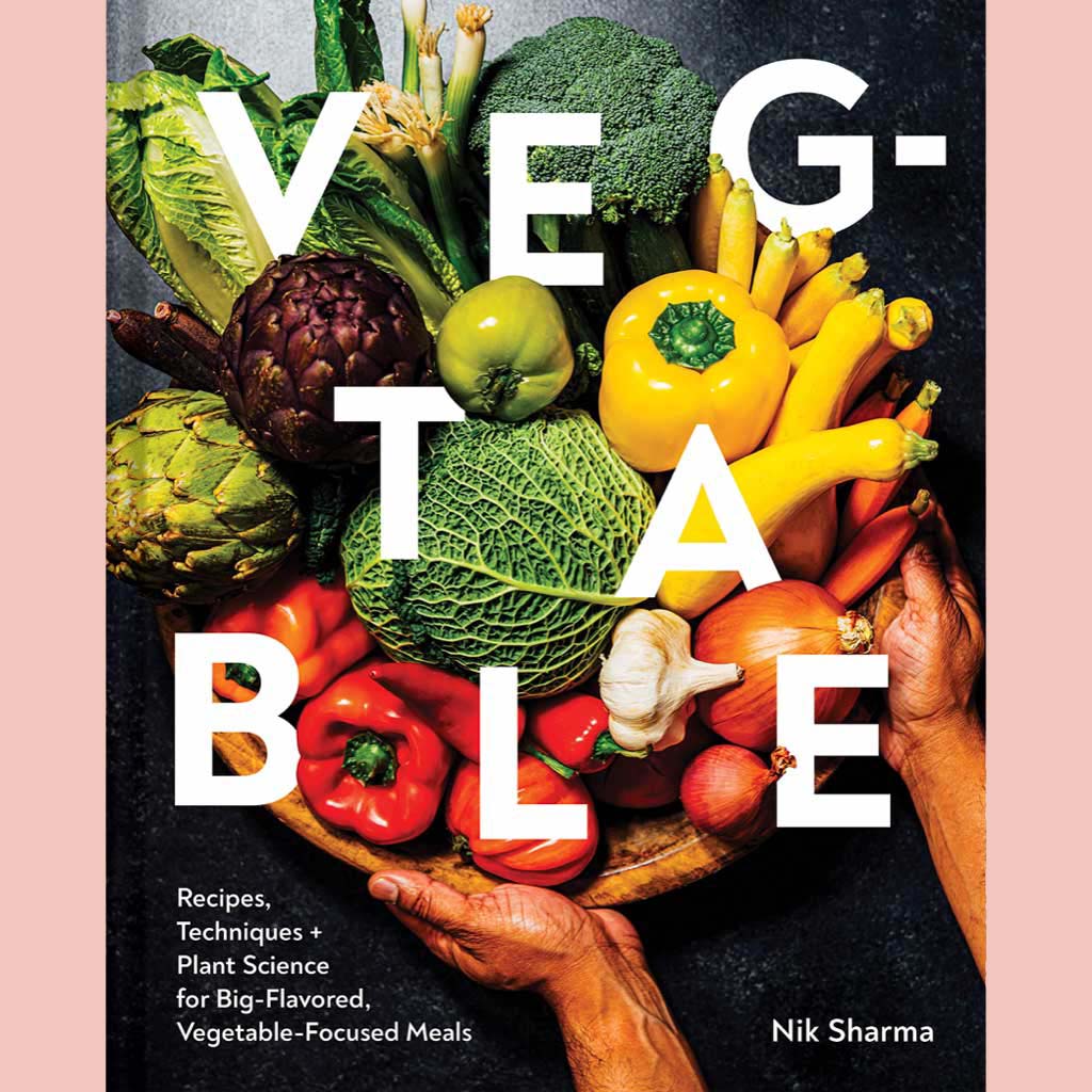 Signed: Veg-Table: Recipes, Techniques, and Plant Science for Big-Flavored, Vegetable-Centered Meals (Nik Sharma)