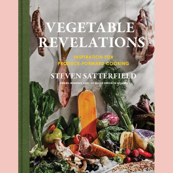 Vegetable Revelations: Inspiration for Produce-Forward Cooking (Steven Satterfield)